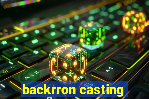 backrron casting